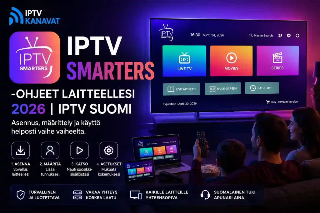 IPTV Smarters -ohjeet laitteellesi Smart TV:lle vuonna 2026