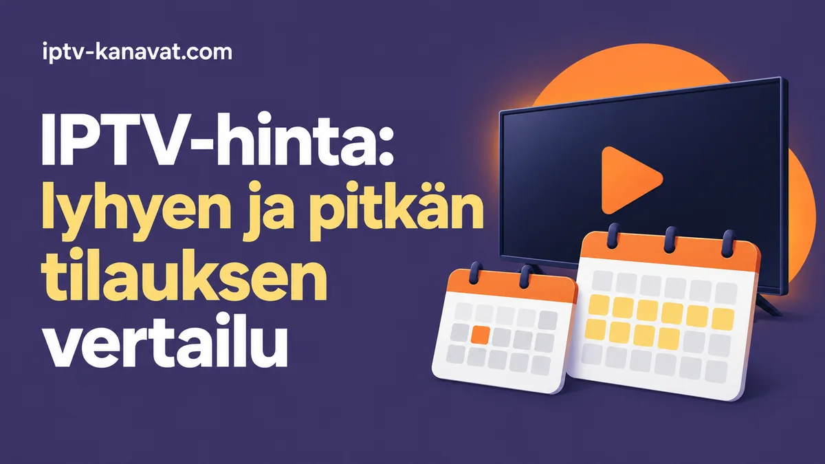 IPTV hinta: lyhyen ja pitkän tilauksen kokonaishinnan ja kuukausihinnan vertailu